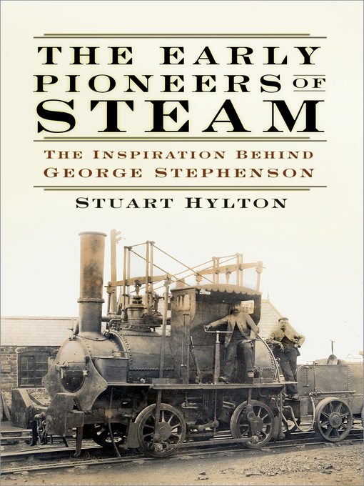Title details for The Early Pioneers of Steam by Stuart Hylton - Available